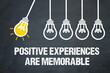 Positive experiences are memorable	
