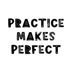 Wall Mural - Hand drawn lettering motivational quote. The inscription: practice makes perfect. Perfect design for greeting cards, posters, T-shirts, banners, print invitations. Self care concept.