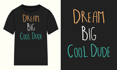 Wall Mural - Dream big cool dude typography t shirt design vector illustration isolated on black mock up views Ready to print.