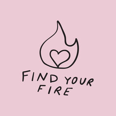 Find your fire.  Lettering. Vector graphic design on pink background.