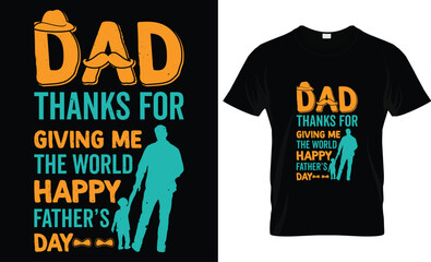 Wall Mural - Happy Father's Day motivational Funny quotes typography Gift Dad t-shirt design and 100% vector graphic template EPS File, dad thanks for giving me the world happy fathers day.