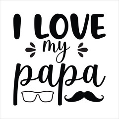 Wall Mural - I love my papa, Fathers day shirt print template, Typography design, web template, t shirt design, print, papa, daddy, uncle, Retro vintage style shirt