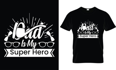 Wall Mural - Happy Father's Day motivational Funny quotes typography Gift Dad t-shirt design and 100% vector graphic template EPS File, dad is my super hero.