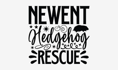 Newent Hedgehog Rescue- Porcupine t-shirt design, Hand drawn lettering for Lovely white cards, invitations, good for mug, scrap booking, greeting card, svg EPS 10.