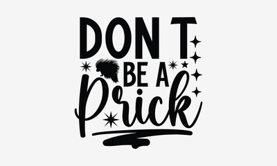 Sticker - Don't Be A Prick- Porcupine t-shirt design, Hand drawn lettering for Lovely white cards, invitations, good for mug, scrap booking, greeting card, svg EPS 10.