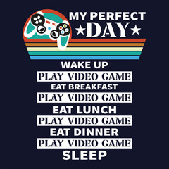 My Perfect Day Wake Up Play Video Game Eat Breakfast Play Video Game T-shirt design