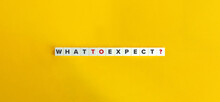 What To Expect Question, Banner, And Concept Image. Block Letter Tiles On Yellow Background. Minimal Aesthetics.