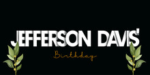 Vector Illustration Of Jefferson Davis' Birthday. Jefferson Davis' Birthday In Modern Design.