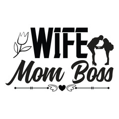 Wife mom boss Mother's day shirt print template, typography design for mom mommy mama daughter grandma girl women aunt mom life child best mom adorable shirt 