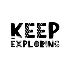 Wall Mural - Hand drawn lettering motivational quote. The inscription: keep exploring. Perfect design for greeting cards, posters, T-shirts, banners, print invitations. Self care concept.