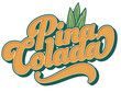 Pina Colada cocktail tee print with leaves of pineapple for summer party. Alcochol exotic pina cocktail lettering with rum and leaf pineapple for beash bar and restaurant menu