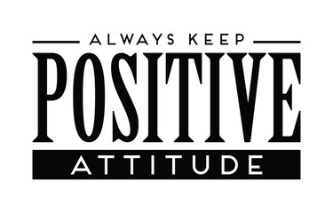 Wall Mural - Always keep positive attitude. Typography t-shirt design.