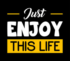 Wall Mural - Just enjoy this life typography poster, t-shirt, print design.