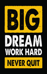 Wall Mural - Big dream work hard never quit. Ready to print for apparel