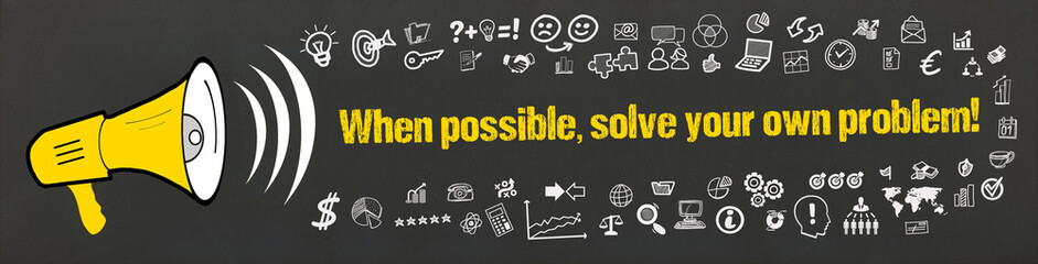 Poster - When possible, solve your own problem!