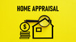 Home Appraisal is shown using the text and picture of the house