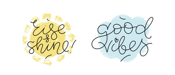 Rise and Shine and Good vibes vector quotes. Lettering typography posters, banner design with texture sun or flower on the background. Design for cards, stickers, social media.