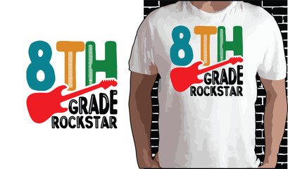 8th Grade Rock star T shirt Design, Quotes about Back To School, Back To School shirt, Back To School typography T shirt design