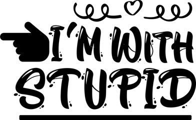 Witty and Playful: I AM WITH STUPID Banner for T-Shirt Business, Comedic Duo T-Shirt: I AM WITH STUPID Logo for Printing, Spread the Smiles: I AM WITH STUPID T-Shirt Banner