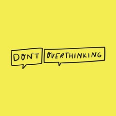 Wall Mural - Don't overthinking. Graphic design for social media. Vector illustration on yellow background.