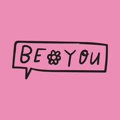 Wall Mural - Be you. Speech bubble. Design for social media. Lettering. Vector illustration on pink background.