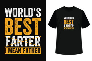 Wall Mural - world's greatest farter i mean father, fathers day typography t shirt design and custom t shirt design.