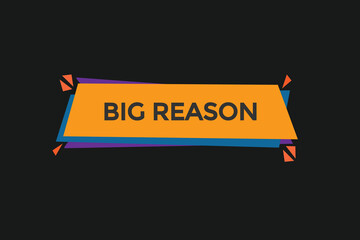 big reason vectors, sign, level bubble speech big reason 
