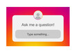 © infinity - Ask me a question box. Instagram story graphic design. Type something template