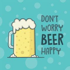 Don't Worry Beer Happy Quote