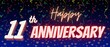 11th year anniversary celebration background. Happy eleventh anniversary, birthday poster with confetti element and neon light text.