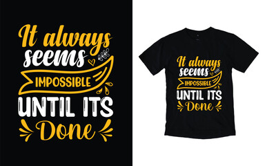 Wall Mural - It always seems impossible until its done motivational typography t-shirt design, Inspirational t-shirt design, Positive quotes t-shirt design