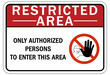 Restricted area warning sign and labels only authorized persons to enter this area