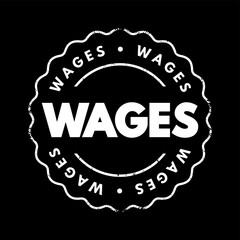 Wages - payment made by an employer to an employee for work done in a specific period of time, text concept stamp