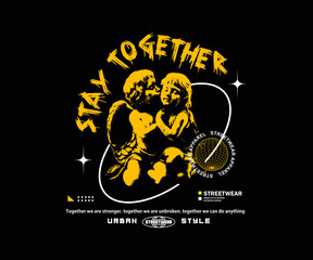 stay together slogan print design with baby angel statue in grunge street art style, for streetwear and urban style t-shirts design, hoodies, etc