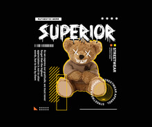Superior Slogan Typography With A Happy Teddy Bear Illustration In Grunge Style, For Streetwear And Urban Style T-shirts Design, Hoodies, Etc