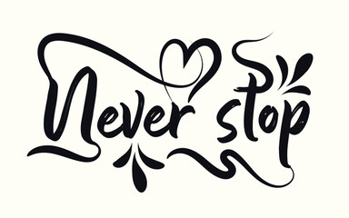 Never stop art vector design, never stop design as like Hand drawing