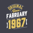 Original Since February 1967. Born in February 1967 Retro Vintage Birthday