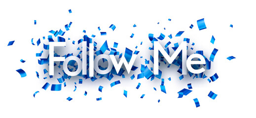 Wall Mural - Follow me sign over blue cut out foil ribbon confetti background..