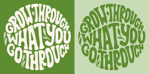 Wall Mural - Groovy lettering Grow through what you go through. Retro slogan in round shape. Trendy groovy print design for posters