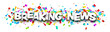 © Vjom - Breaking news sign over colorful cut ribbon confetti background.