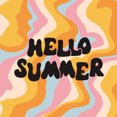 Wall Mural - Hello summer on bright abstract background. Colorful poster with brush lettering about summer. Vivid illustration in retro color style. Vintage colors and shapes.