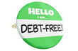 Hello I Am Debt-Free Button Pin Saving Money Good Credit 3d Illustration