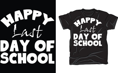 Wall Mural - Happy Last Day Of School Students And Teachers T-Shirt