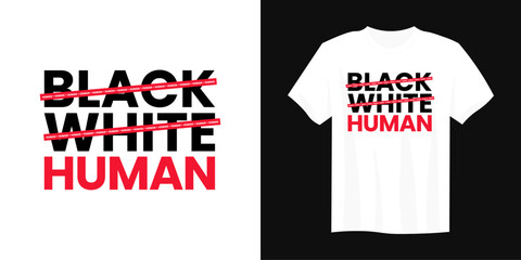 Black white Human typography t shirt design, motivational typography tshirt design, inspirational quotes t-shirt design, no racism vector illustration sign