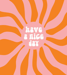 Wall Mural - have a nice day. boho style vector poster with white retro lettering text, light coral pink abstract