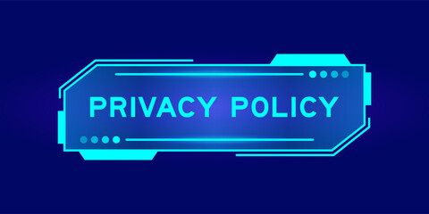 Wall Mural - Futuristic hud banner that have word privaciy policy on user interface screen on blue background