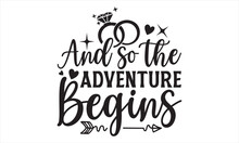 And So The Adventure Begins - Wedding Ring T Shirt Design, Handmade Calligraphy Vector Illustration, For Prints On Bags, Cups, Card, Posters.