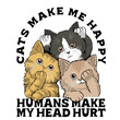 FUNNY CAT HUMAN MAKE MY HEAD HURT TSHIRT DESIGN TRANSPARENT READY TO PRINT
