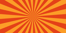 Orange Sunburst Background. Abstract Background With Rays. Sun Ray Vector Background Radial Sunrise Or Sunset Light Retro Design. Abstract Summer Sunny. Vintage Beam Sunburst Texture.