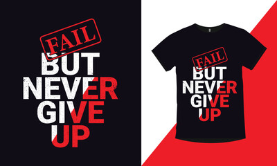 Fail but Never Give Up Typography T-Shirt Design